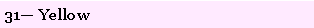 Text Box: 31� Yellow