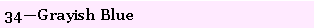 Text Box: 34�Grayish Blue