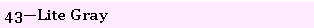 Text Box: 43�Lite Gray