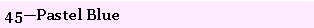 Text Box: 45�Pastel Blue