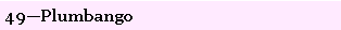 Text Box: 49�Plumbango 