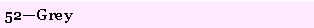Text Box: 52�Grey