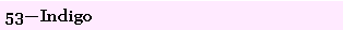 Text Box: 53�Indigo 
