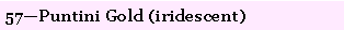 Text Box: 57�Puntini Gold (iridescent) 