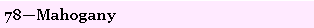 Text Box: 78�Mahogany